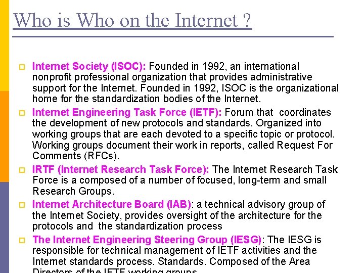 Who is Who on the Internet ? p p p Internet Society (ISOC): Founded