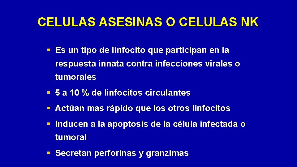 CELULAS ASESINAS O CELULAS NK § Es un tipo de linfocito que participan en
