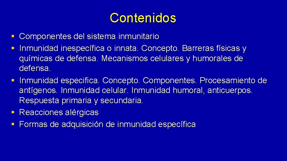 Contenidos § Componentes del sistema inmunitario § Inmunidad inespecífica o innata. Concepto. Barreras físicas