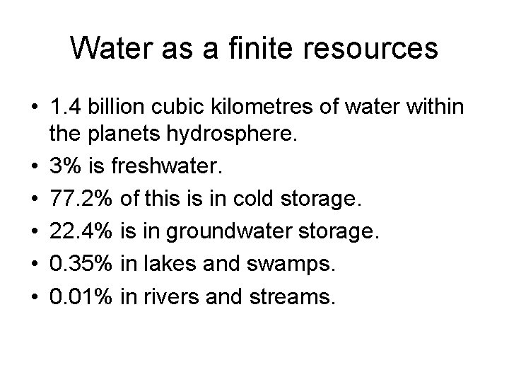 Water as a finite resources • 1. 4 billion cubic kilometres of water within