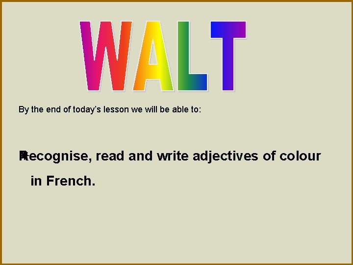 By the end of today’s lesson we will be able to: Recognise, read and