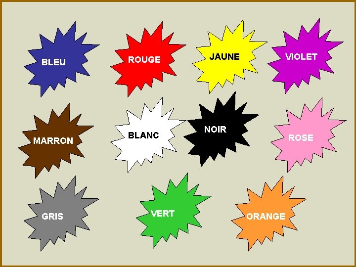 BLEU MARRON GRIS ROUGE BLANC VERT JAUNE VIOLET NOIR ROSE ORANGE 