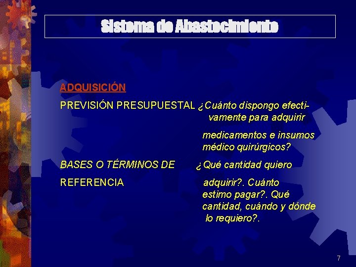 Sistema de Abastecimiento ADQUISICIÓN PREVISIÓN PRESUPUESTAL ¿Cuánto dispongo efectivamente para adquirir medicamentos e insumos