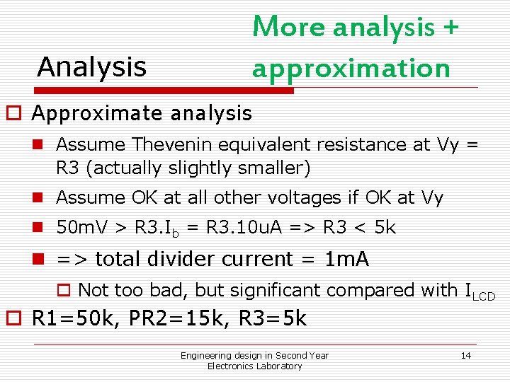 Analysis More analysis + approximation o Approximate analysis n Assume Thevenin equivalent resistance at