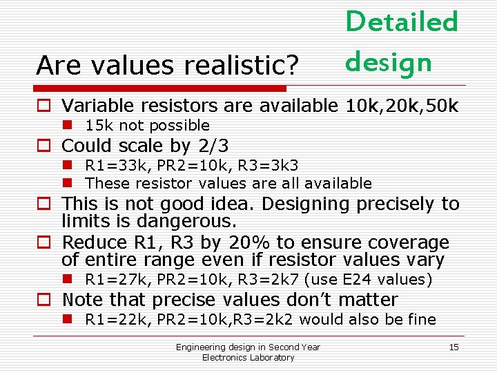 Are values realistic? Detailed design o Variable resistors are available 10 k, 20 k, Are values realistic? Detailed design o Variable resistors are available 10 k, 20 k,