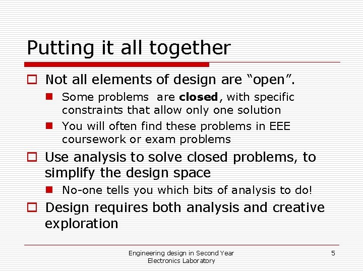 Putting it all together o Not all elements of design are “open”. n Some