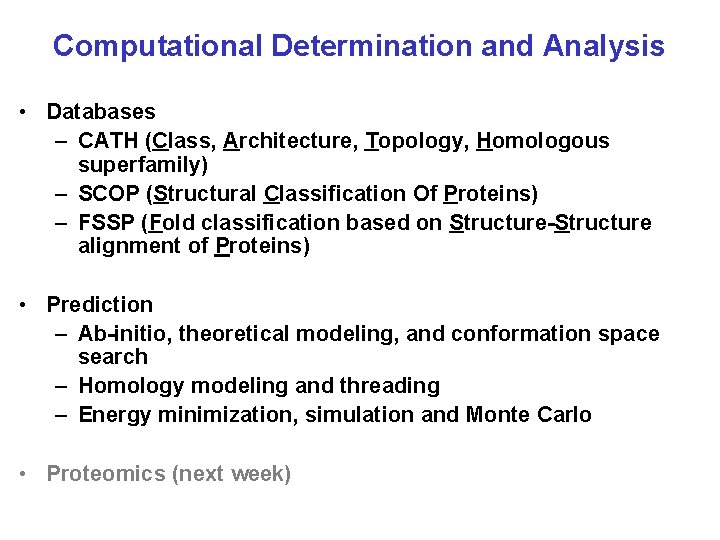 Computational Determination and Analysis • Databases – CATH (Class, Architecture, Topology, Homologous superfamily) –