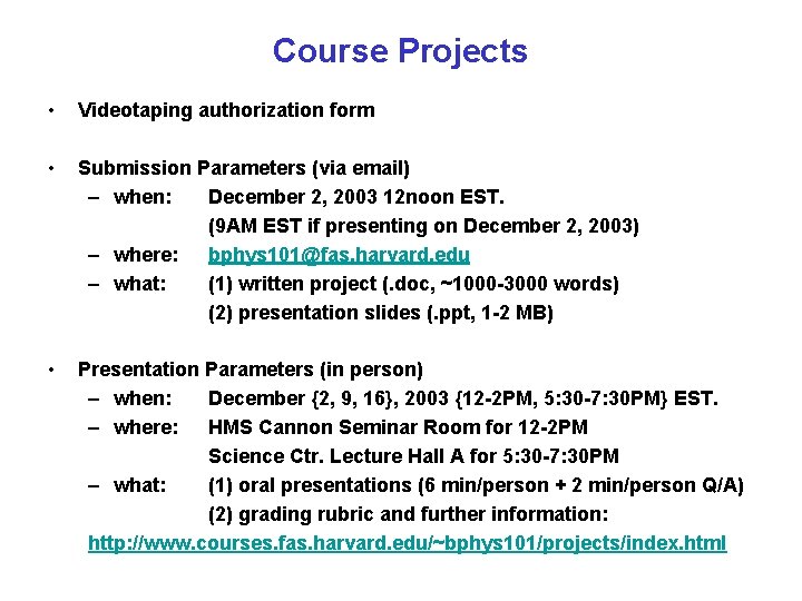 Course Projects • Videotaping authorization form • Submission Parameters (via email) – when: December