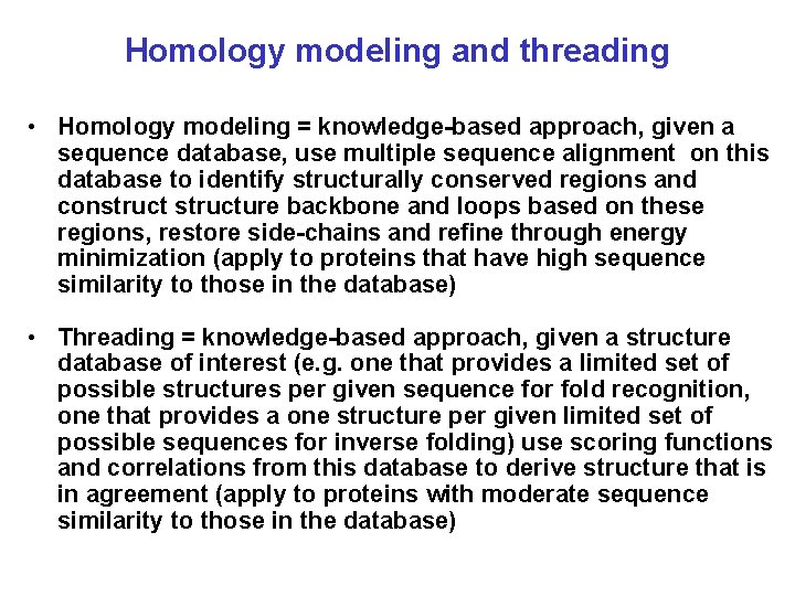 Homology modeling and threading • Homology modeling = knowledge-based approach, given a sequence database,