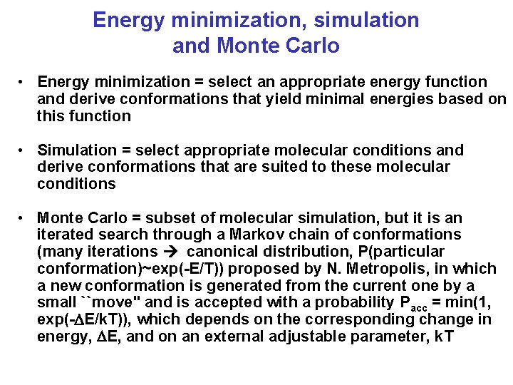 Energy minimization, simulation and Monte Carlo • Energy minimization = select an appropriate energy