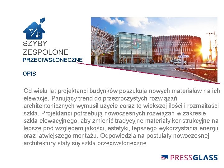 SZYBY ZESPOLONE PRZECIWSŁONECZNE OPIS Od wielu lat projektanci budynków poszukują nowych materiałów na ich