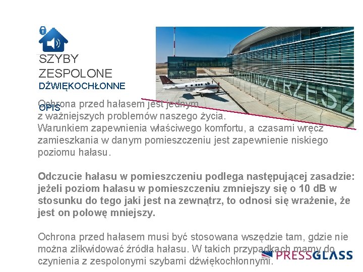 SZYBY ZESPOLONE DŹWIĘKOCHŁONNE Ochrona przed hałasem jest jednym OPIS z ważniejszych problemów naszego życia.