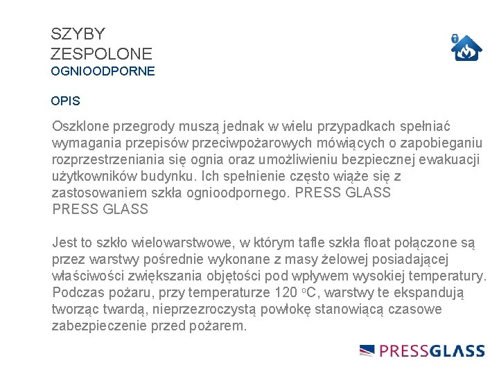 SZYBY ZESPOLONE OGNIOODPORNE OPIS Oszklone przegrody muszą jednak w wielu przypadkach spełniać wymagania przepisów