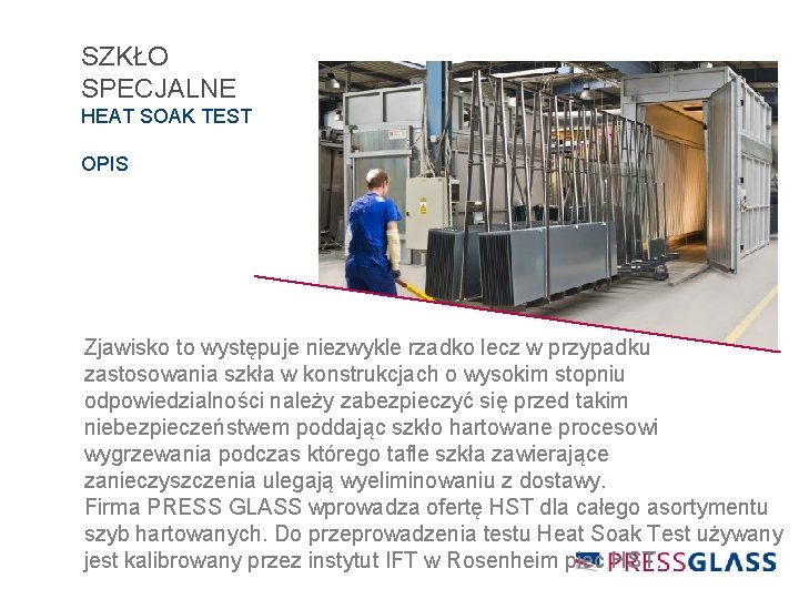 SZKŁO SPECJALNE HEAT SOAK TEST OPIS Zjawisko to występuje niezwykle rzadko lecz w przypadku