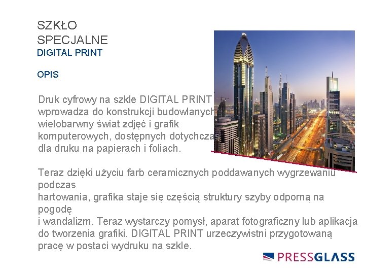 SZKŁO SPECJALNE DIGITAL PRINT OPIS Druk cyfrowy na szkle DIGITAL PRINT wprowadza do konstrukcji