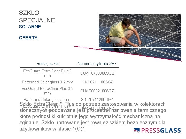 SZKŁO SPECJALNE SOLARNE OFERTA Rodzaj szkła Numer certyfikatu SPF Eco. Guard Extra. Clear Plus