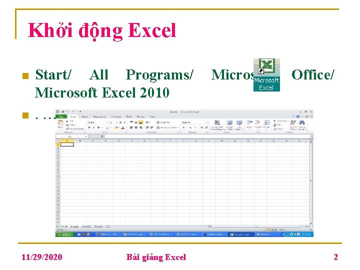 Khởi động Excel n n Start/ All Programs/ Microsoft Excel 2010. … 11/29/2020 Bài