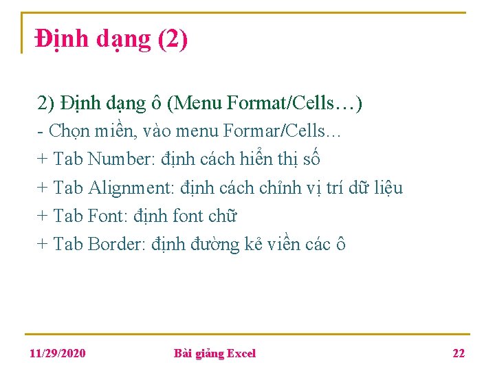 Định dạng (2) 2) Định dạng ô (Menu Format/Cells…) - Chọn miền, vào menu Định dạng (2) 2) Định dạng ô (Menu Format/Cells…) - Chọn miền, vào menu