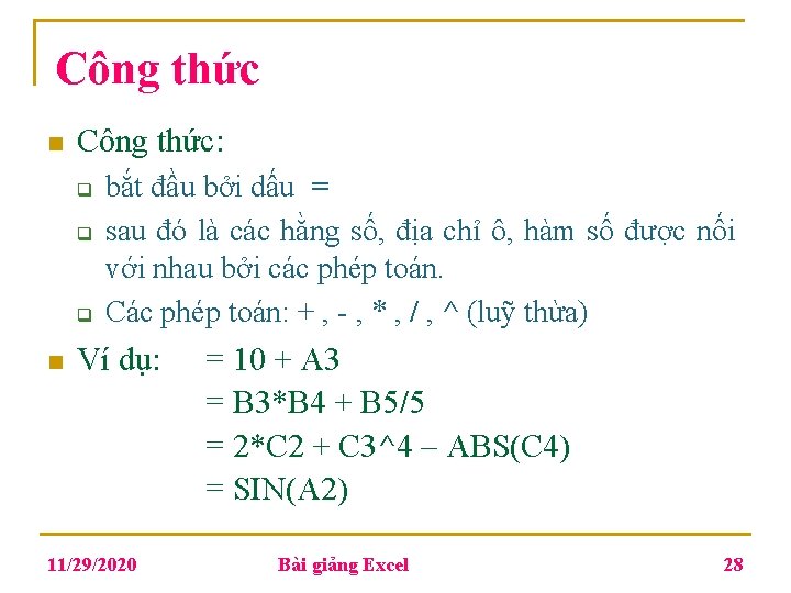Công thức n Công thức: q q q n bắt đầu bởi dấu = Công thức n Công thức: q q q n bắt đầu bởi dấu =