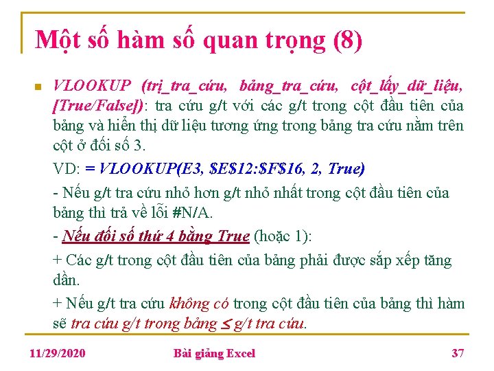 Một số hàm số quan trọng (8) n VLOOKUP (trị_tra_cứu, bảng_tra_cứu, cột_lấy_dữ_liệu, [True/False]): tra