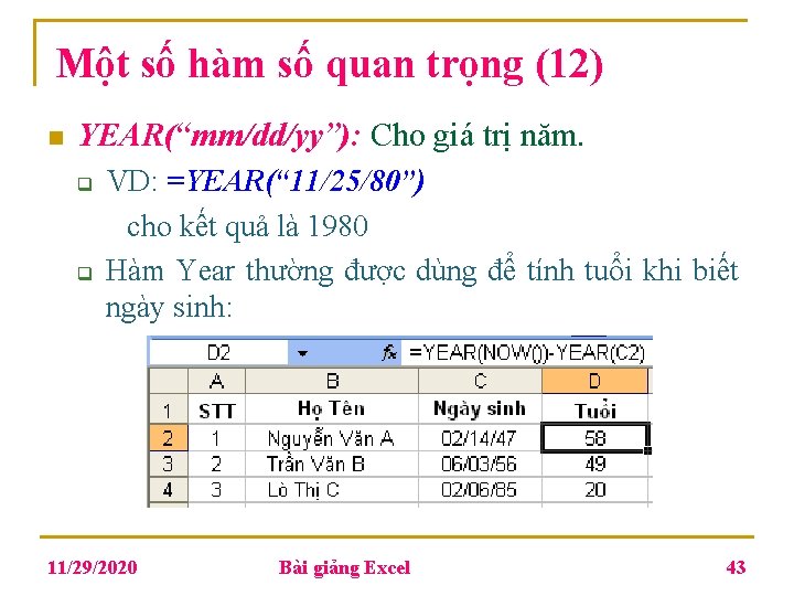 Một số hàm số quan trọng (12) n YEAR(“mm/dd/yy”): Cho giá trị năm. q Một số hàm số quan trọng (12) n YEAR(“mm/dd/yy”): Cho giá trị năm. q