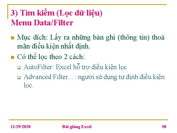 3) Tìm kiếm (Lọc dữ liệu) Menu Data/Filter n n Mục đích: Lấy ra 3) Tìm kiếm (Lọc dữ liệu) Menu Data/Filter n n Mục đích: Lấy ra
