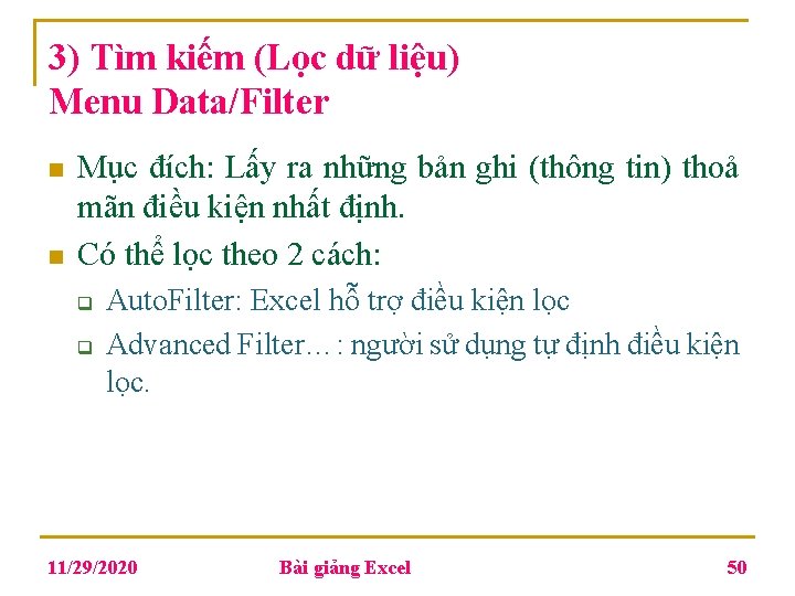 3) Tìm kiếm (Lọc dữ liệu) Menu Data/Filter n n Mục đích: Lấy ra