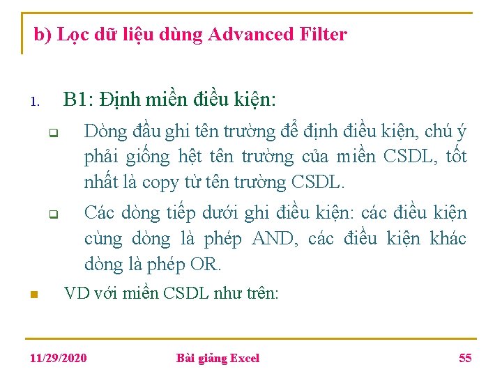 b) Lọc dữ liệu dùng Advanced Filter B 1: Định miền điều kiện: 1. b) Lọc dữ liệu dùng Advanced Filter B 1: Định miền điều kiện: 1.