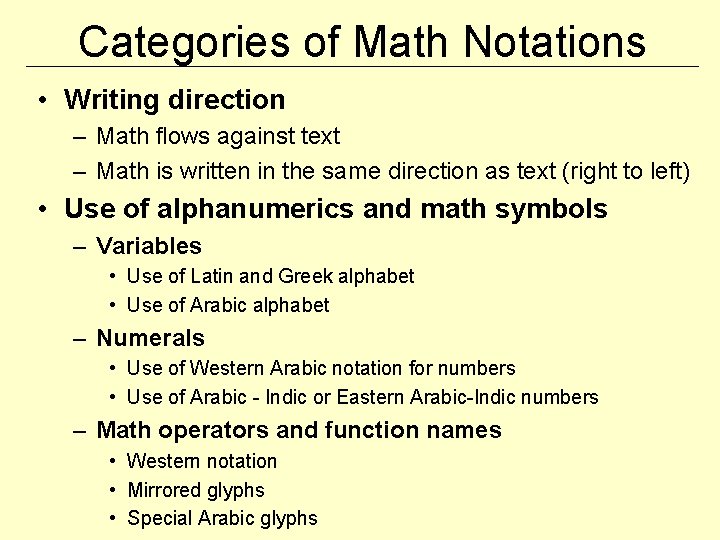 Categories of Math Notations • Writing direction – Math flows against text – Math