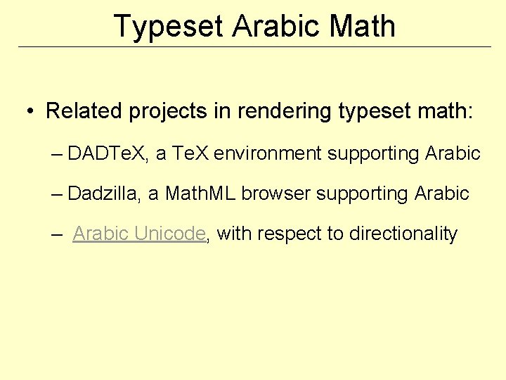 Typeset Arabic Math • Related projects in rendering typeset math: – DADTe. X, a