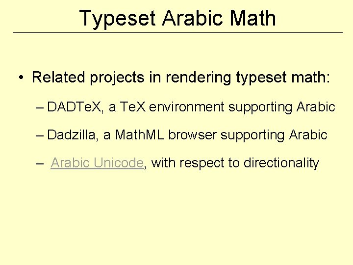 Typeset Arabic Math • Related projects in rendering typeset math: – DADTe. X, a