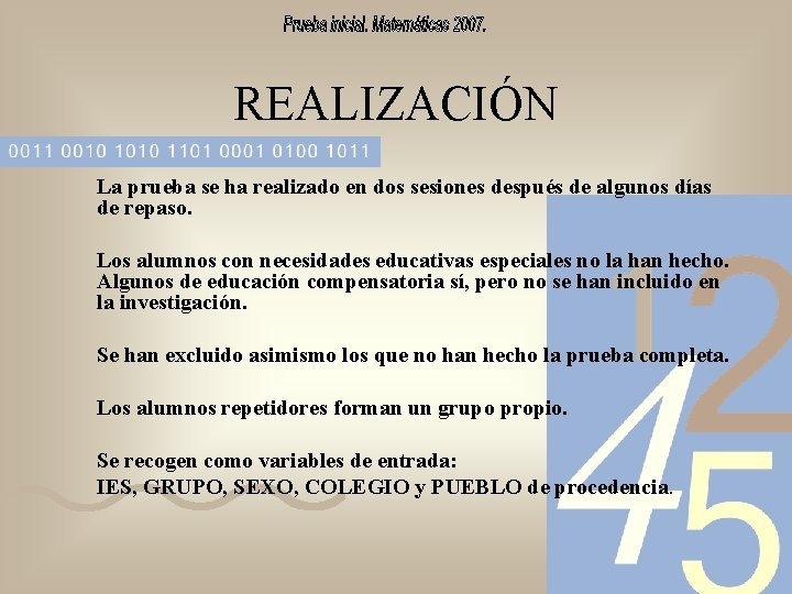 REALIZACIÓN La prueba se ha realizado en dos sesiones después de algunos días de