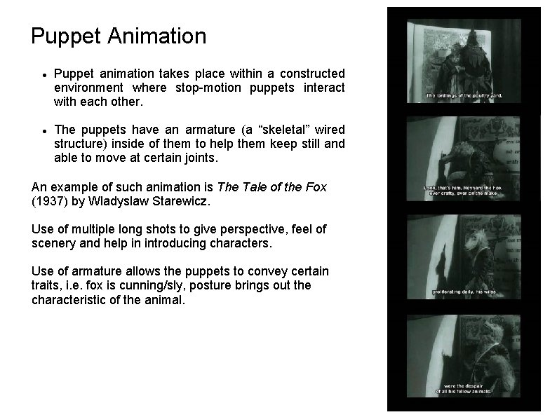 Puppet Animation Puppet animation takes place within a constructed environment where stop-motion puppets interact