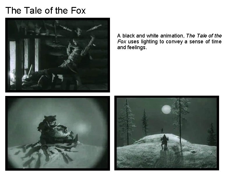 The Tale of the Fox A black and white animation, The Tale of the