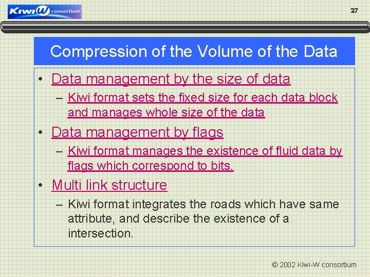 27 Compression of the Volume of the Data • Data management by the size