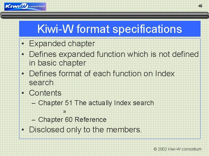 46 Kiwi-W format specifications • Expanded chapter • Defines expanded function which is not