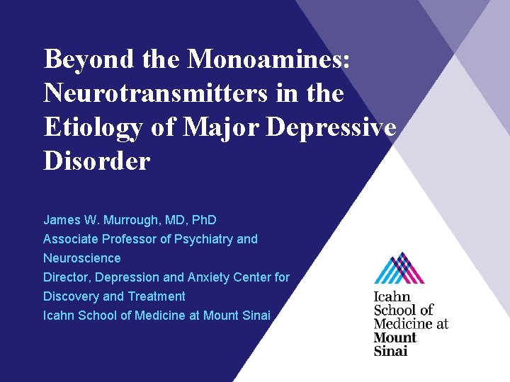 Beyond the Monoamines: Neurotransmitters in the Etiology of Major Depressive Disorder James W. Murrough,