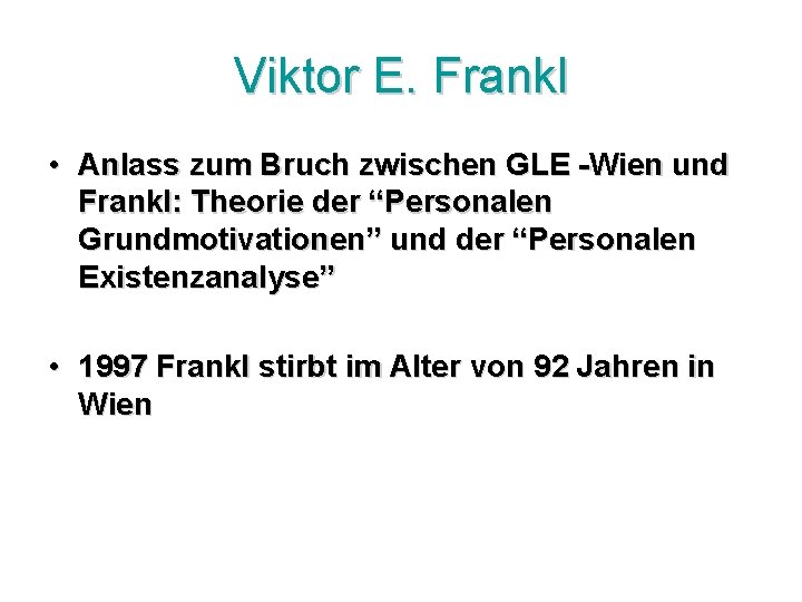 Viktor E. Frankl • Anlass zum Bruch zwischen GLE -Wien und Frankl: Theorie der