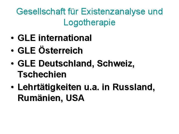 Gesellschaft für Existenzanalyse und Logotherapie • GLE international • GLE Österreich • GLE Deutschland,