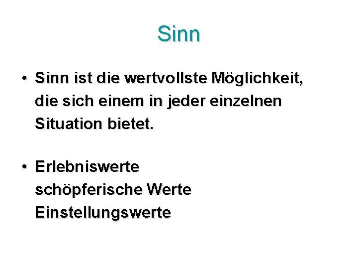 Sinn • Sinn ist die wertvollste Möglichkeit, die sich einem in jeder einzelnen Situation