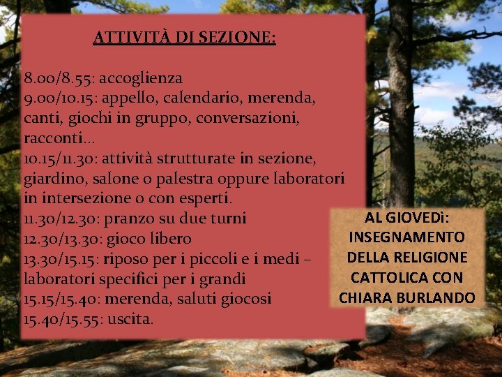 ATTIVITÀ DI SEZIONE: 8. 00/8. 55: accoglienza 9. 00/10. 15: appello, calendario, merenda, canti,