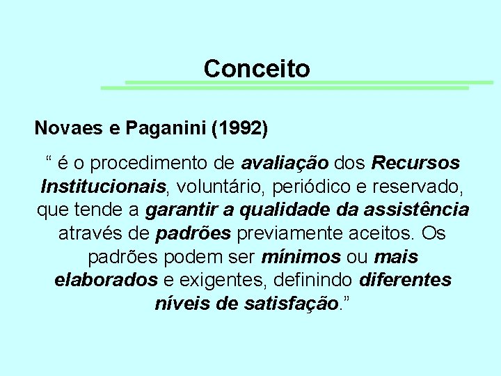 Conceito Novaes e Paganini (1992) “ é o procedimento de avaliação dos Recursos Institucionais,