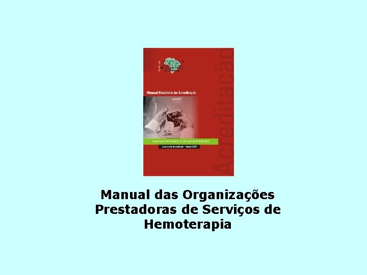Manual das Organizações Prestadoras de Serviços de Hemoterapia 