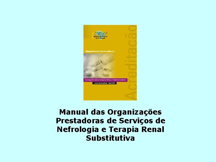 Manual das Organizações Prestadoras de Serviços de Nefrologia e Terapia Renal Substitutiva 