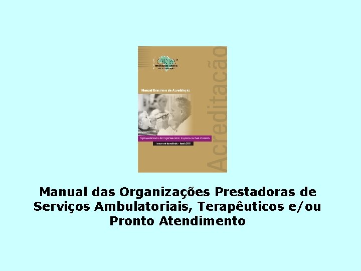 Manual das Organizações Prestadoras de Serviços Ambulatoriais, Terapêuticos e/ou Pronto Atendimento 