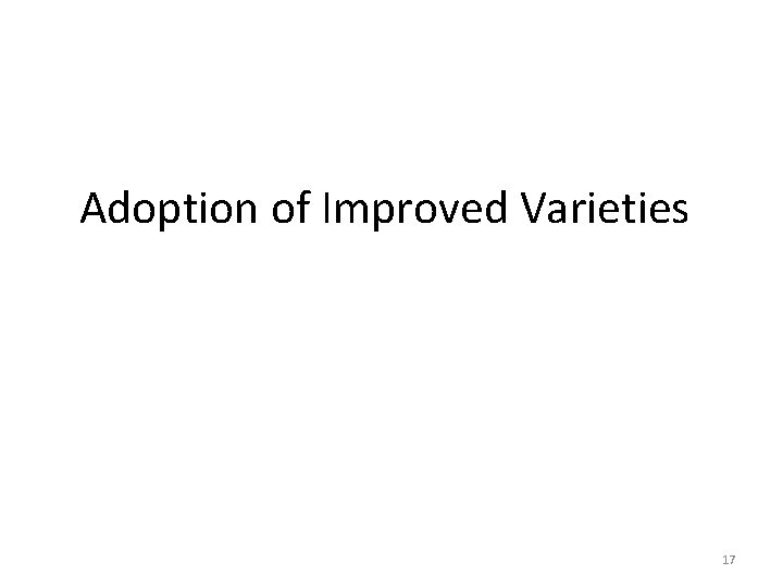 Adoption of Improved Varieties 17 