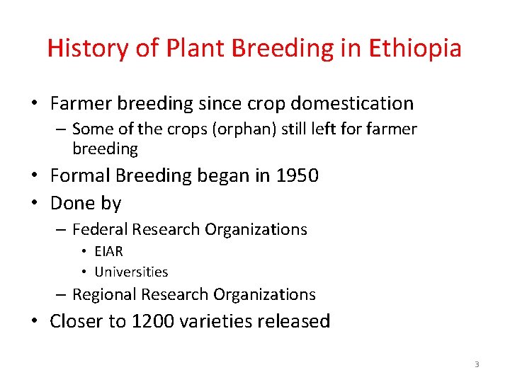 History of Plant Breeding in Ethiopia • Farmer breeding since crop domestication – Some