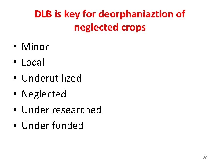 DLB is key for deorphaniaztion of neglected crops • • • Minor Local Underutilized
