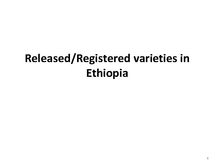 Released/Registered varieties in Ethiopia 4 