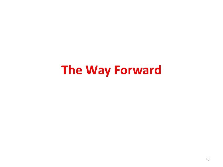 The Way Forward 43 
